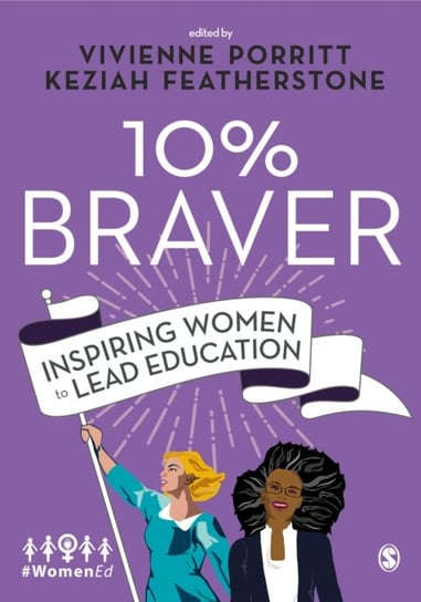 10% Braver: Inspiring Women to Lead Education Sage Pubn