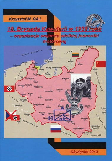 10 Brygada Kawalerii w 1939 roku Gaj Krzysztof M.