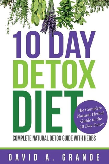 10 Day Detox Diet Grande David A.