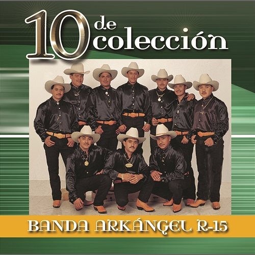 10 De Colección Banda Arkangel R-15