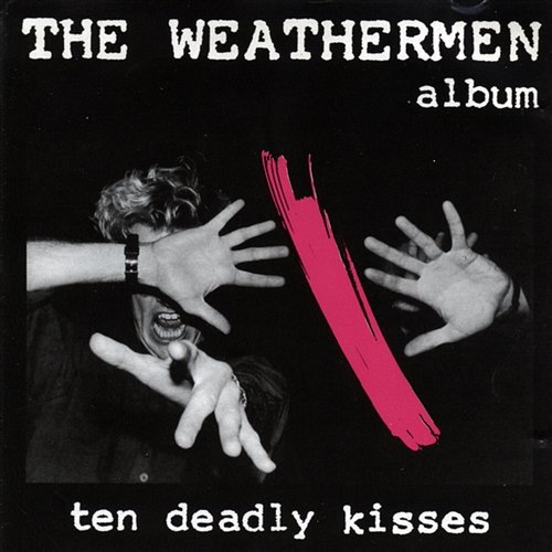 10 Deadly Kisses The Weathermen