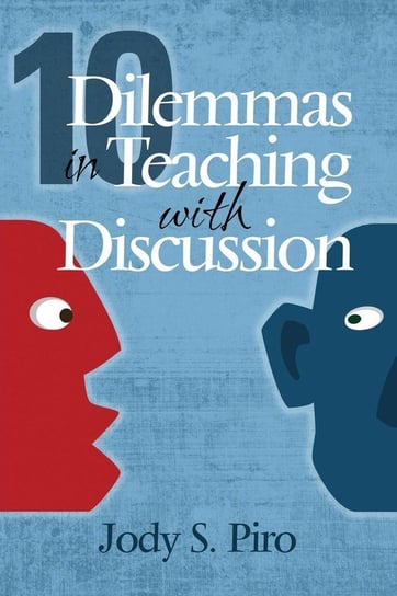10 Dilemmas in Teaching with Discussion Piro Jody S.