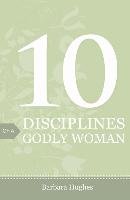 10 Disciplines of a Godly Woman (Pack of 25) Hughes Barbara