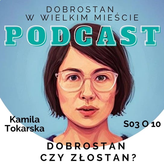 #10 Dobrostan czy złostan? - Kamila Tokarska - Tokarska prowizorka - podcast Tokarska Kamila