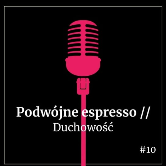 #10 Duchowość - Podwójne espresso - podcast Boska Nioska