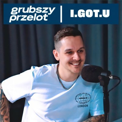 #10 feat. I.GOT.U - GRUBSZY PRZELOT - podcast Opracowanie zbiorowe