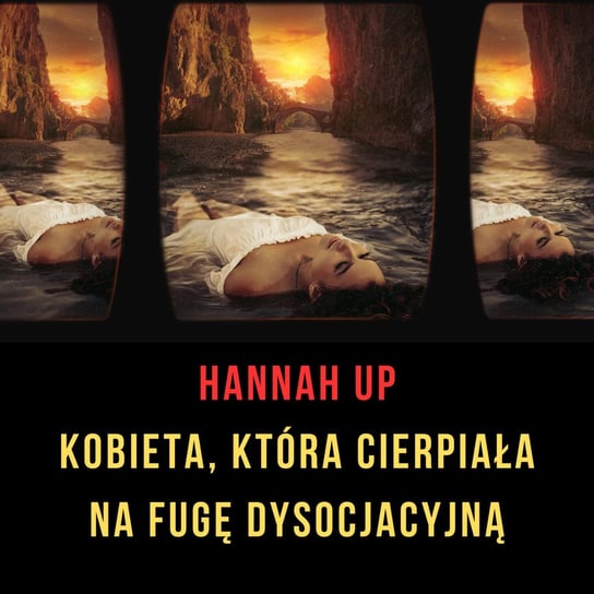 #10 Fuga dysocjacyjna. Przypadek Hannah Upp | Finał sezonu 3 | Ciekawe przypadki medyczne - Ciekawe przypadki medyczne - podcast Zieliński Kamil