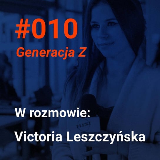 #10 Generacja Z - jakie jest nowe pokolenie (Victoria Leszczyńska w rozmowie o pokoleniu Z) - Idee warte poznania - podcast Andrzejak Filip