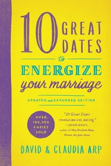 10 Great Dates to Energize Your Marriage David Arp, Claudia Arp