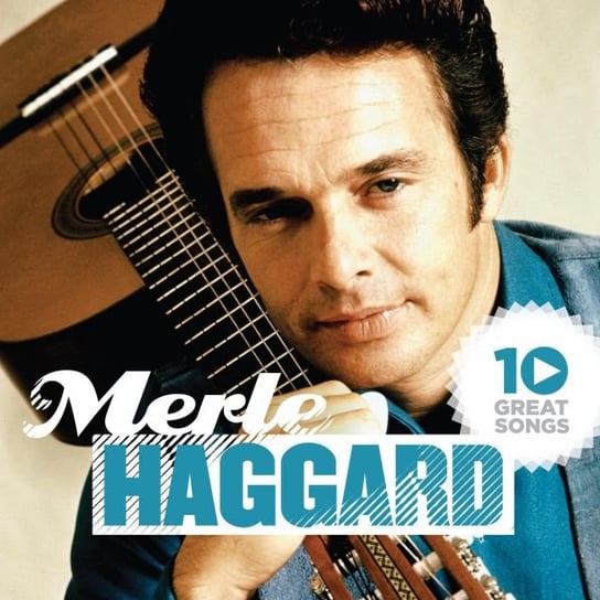10 Great Songs Merle Haggard