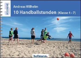 10 Handballstunden (Klasse 4-7) Wilhelm Andreas