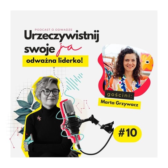 #10 JA.Liderka O autentyczności w budowaniu własnej marki i przyznawaniu się do trudności. Rozmowa z Martą Grzywacz, twórczynią Yellow Meadom - Urzeczywistnij swoje JA! - podcast - audiobook Iwanowska - Polkowska Marta