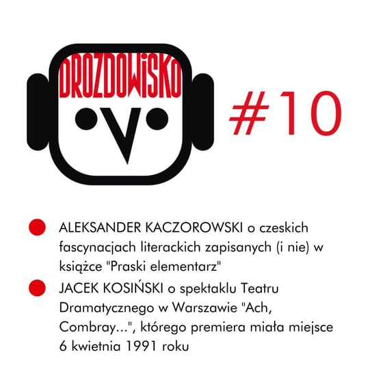 #10 Kaczorowski, Kosiński - Drozdowisko - podcast Drozda Teresa