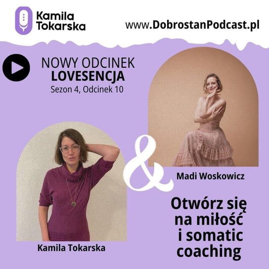 #10 Lovesencja: miłość i somatic coaching - Madi Woskowicz - Tokarska prowizorka - podcast Tokarska Kamila