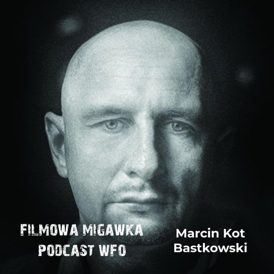 #10 Marcin Kot Bastkowski o filmie "Anioły z Sindżaru" - Filmowa Migawka - podcast - audiobook Opracowanie zbiorowe