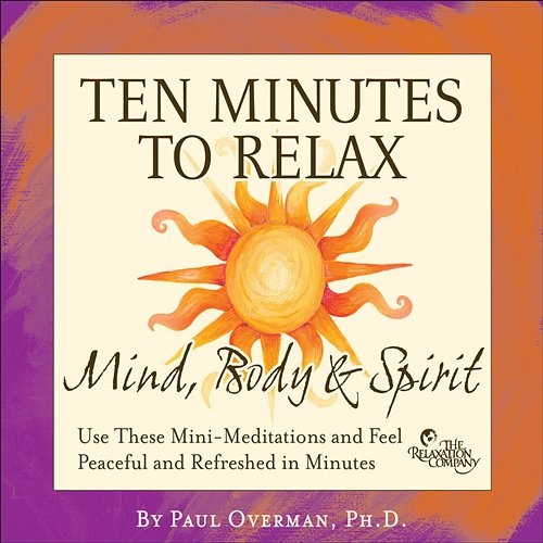 10 Min to Relax: Mind Body & Spirit Paul Overman