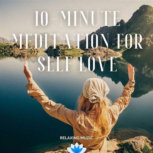 10-Minute Meditation for Self Love Relaxing Muzic