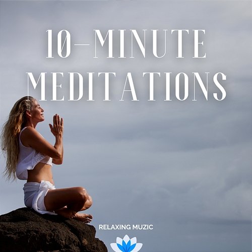 10-Minute Meditations Relaxing Muzic