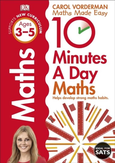 10 Minutes A Day Maths, Ages 3-5 (Preschool): Supports the National Curriculum, Helps Develop Strong Vorderman Carol