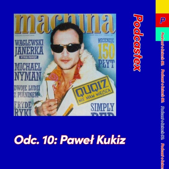 #10 Paweł Kukiz (ale ten z lat 90.) - Podcastex o latach 90 - podcast Witkowski Mateusz, Przybyszewski Bartek