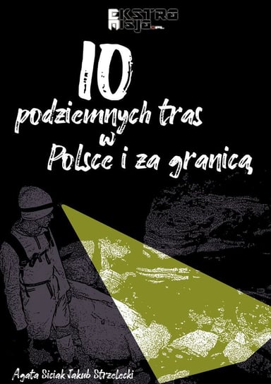 10 podziemnych tras w Polsce i za granicą Strzelecki Jakub, Siciak Agata