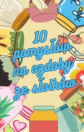 10 pomysłów na ozdoby ze słoików Paulina Załuska