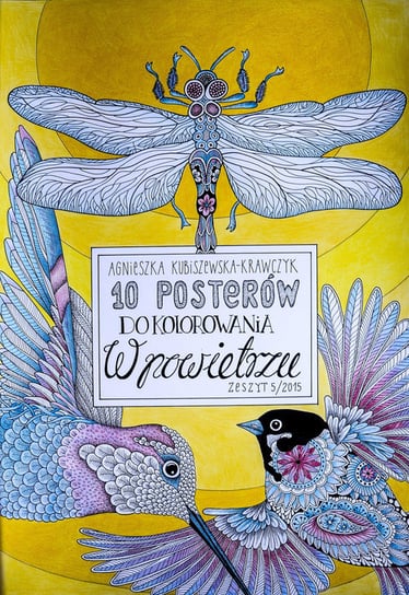10 posterów do kolorowania. Zeszyt 5/2015. W powietrzu Kubiszewska-Krawczyk Agnieszka