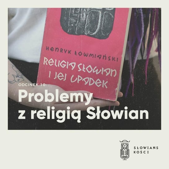 #10 Problemy z religią Słowian - Słowiańskości - podcast Kościńska Natalia