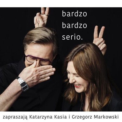 #10 Rozmowa z Adamem Bodnarem - Bardzo bardzo serio - podcast - audiobook Markowski Grzegorz, Kasia Katarzyna
