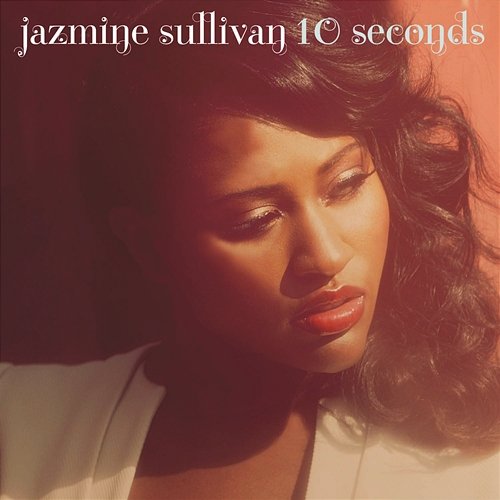 10 Seconds Jazmine Sullivan
