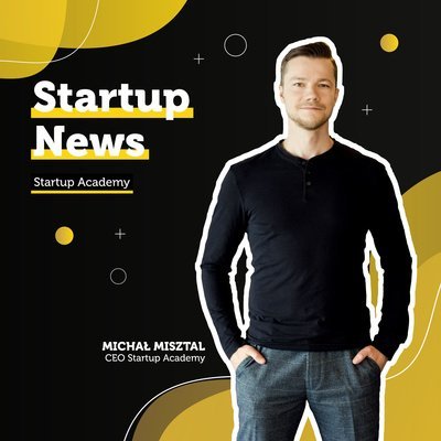 #10 Startup News - Kasa na rozwój firmy oraz wsparcie we wdrażaniu innowacji - Startup Academy - podcast Misztal Michał