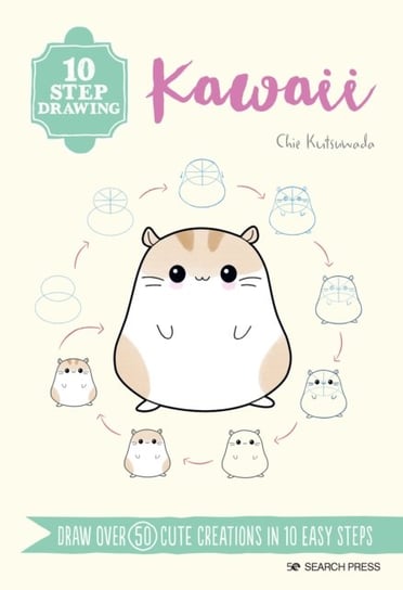 10 Step Drawing: Kawaii: Draw Over 50 Cute Creations in 10 Easy Steps Chie Kutsuwada
