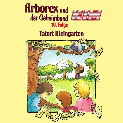 10: Tatort Kleingarten Arborex und der Geheimbund KIM