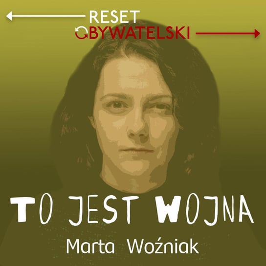#10 To jest wojna! - odc. 10 - Marta Woźniak, Maciej Zając, Agnieszka Rodowicz - To jest wojna - podcast Woźniak Marta