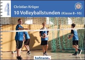 10 Volleyballstunden (Klasse 8-10) Kroger Christian