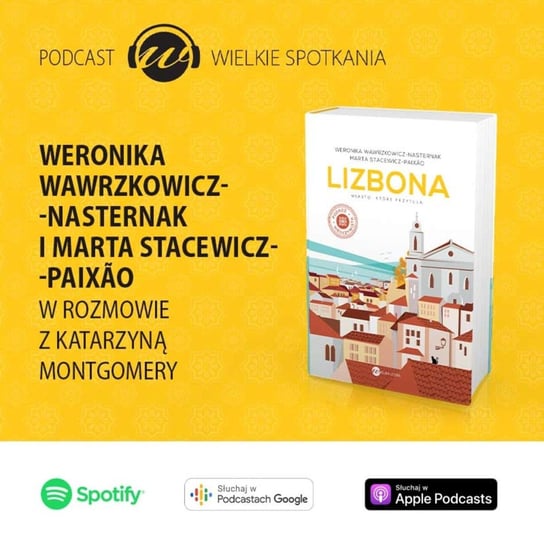#10 Weronika Wawrzkowicz-Nasternak i Marta Stacewicz-Paixão - Wielkie Spotkania - podcast Montgomery Katarzyna