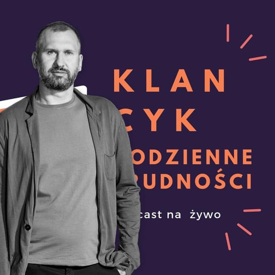 #10 Wojciech Fiodorczuk - Klancyk: Codzienne trudności - Codzienne trudności - podcast Teatr Klancyk