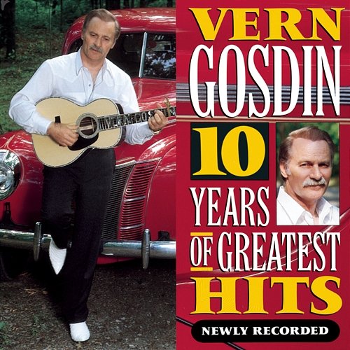 10 Years of Greatest Hits Vern Gosdin