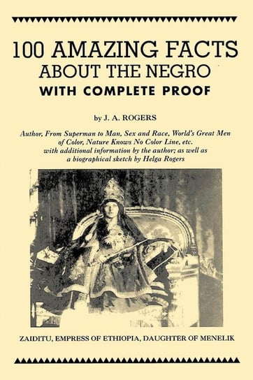100 Amazing Facts About the Negro with Complete Proof Rogers J. A.