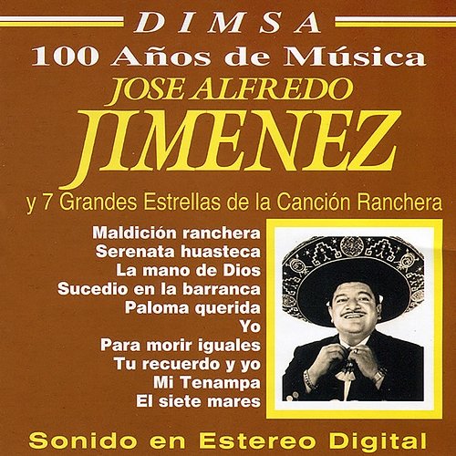 100 Años de Música: Jose Alfredo Jimenez y 7 Grandes Estrellas de la Canción Ranchera Various Artists