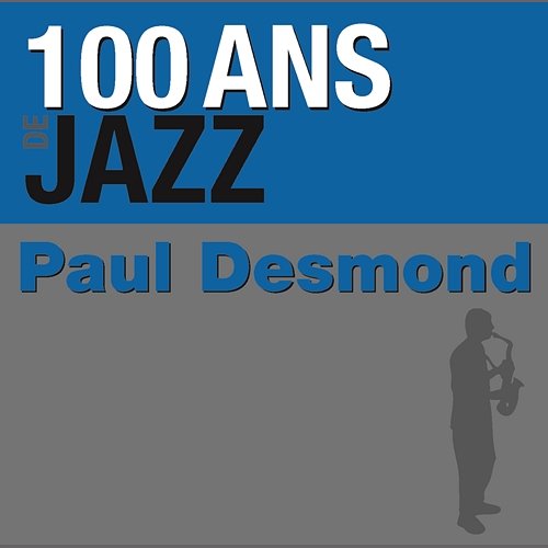 100 ans de jazz Paul Desmond