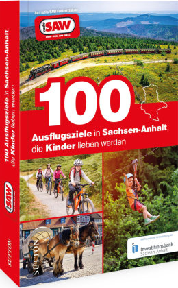 100 Ausflugsziele in Sachsen-Anhalt, die Kinder lieben werden Sutton Verlag GmbH