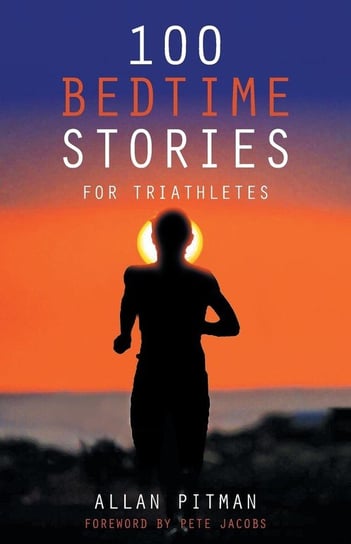 100 Bedtime Stories for Triathletes Pitman Allan