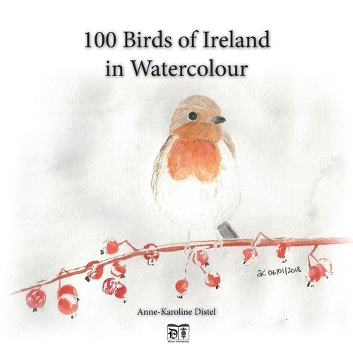 100 Birds of Ireland in Watercolour Distel Anne-Karoline