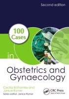 100 Cases in Obstetrics and Gynaecology, Second Edition Bottomley Cecilia