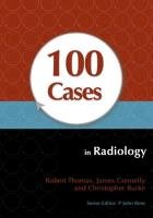 100 Cases in Radiology Connelly James, Thomas Robert, Burke Christopher