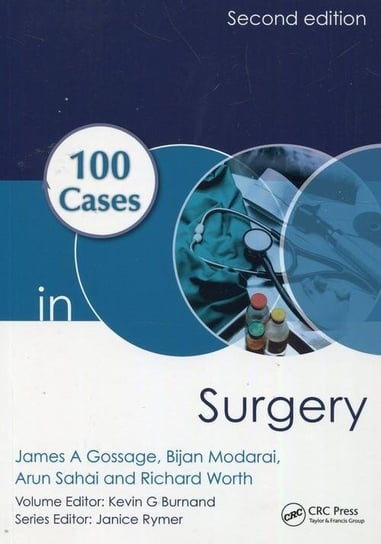 100 Cases in Surgery. Second Edition Burnand Kevin G., Modarai Bijan, Sahai Arun, Worth Richard, Gossage James