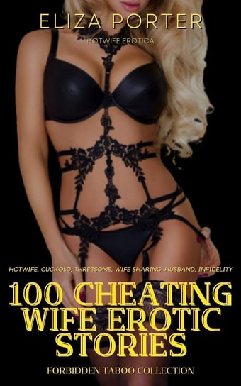 100 Cheating Wife Erotic Stories Porter Eliza