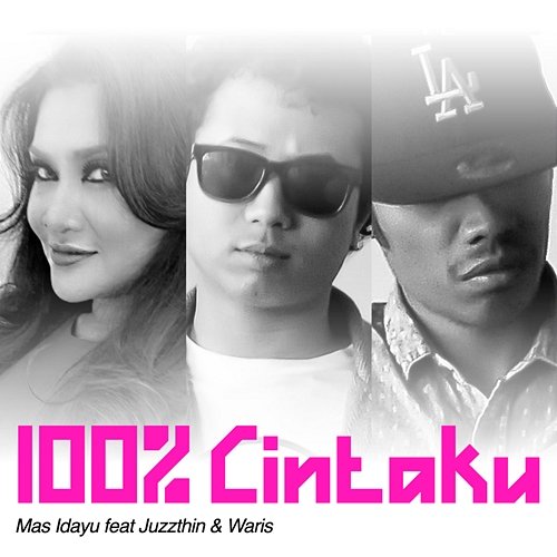 100% Cintaku Mas Idayu feat. Juzzthin, W.A.R.I.S