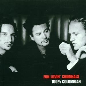100% Colombian Fun Lovin' Criminals